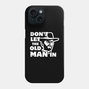 Don'T Let The Old Man In Vintage Man Wearing Cowboy Hat Phone Case