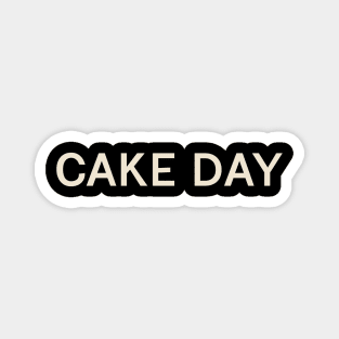 Cake Day On This Day Perfect Day Magnet