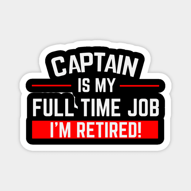 Captain Is My Full Time Job Typography Design Magnet by Stylomart