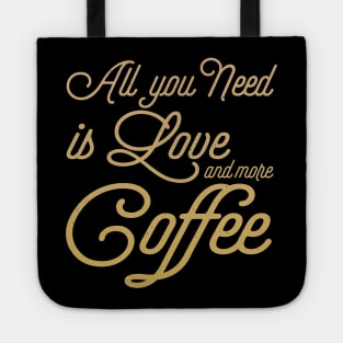 All You Need Is Love And More Coffee Tote