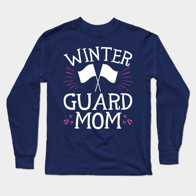 Winter Guard Mom Winter Guard Long Sleeve T Shirt Teepublic