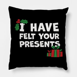 I Have Felt Your Presents Christmas Cartoon Pillow