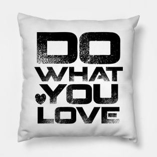 Do What You Love Pillow