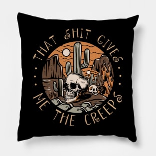 That Shit Gives Me The Creeps Skull Cactus Pillow