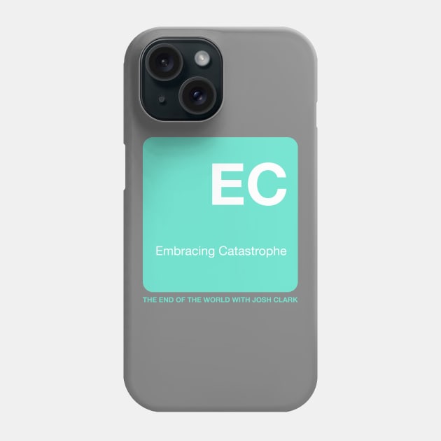 Embracing Catastrophe - The End Of The World Phone Case by The End Of The World with Josh Clark