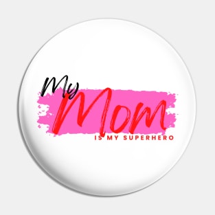 MY mom is my superhero Pin