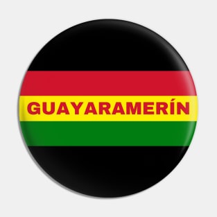 Guayaramerín City in Bolivian Flag Colors Pin