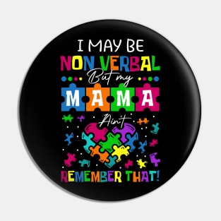 I May Be Non Verbal But My Mama Ain't Remember That Autism T-Shirt Pin