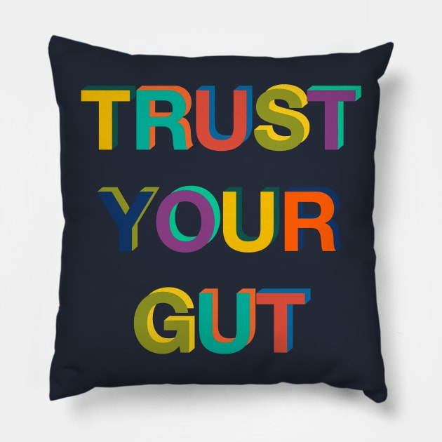 Trust Your Gut Pillow by LittleBunnySunshine