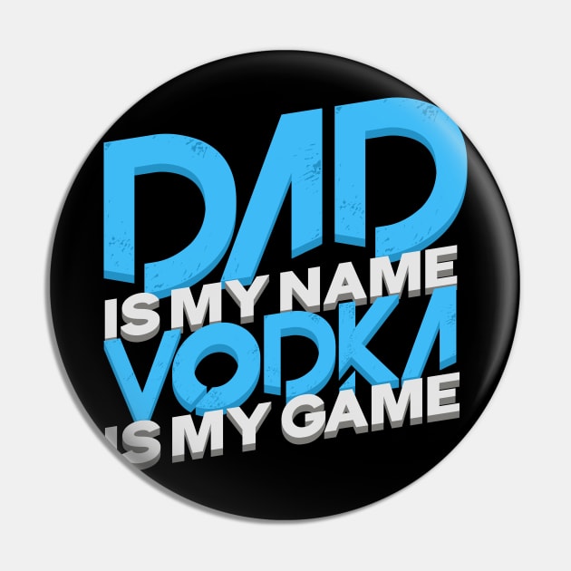 'Dad Is My Name Vodka Is My Game' Funny Vodka Gift Pin by ourwackyhome