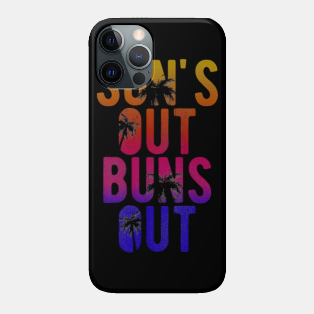 Womens Suns Out Buns Out Funny Summer - Womens Suns Out Buns Out Funny Summer - Phone Case