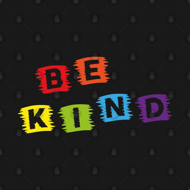 BE KIND by Dwarf_Monkey