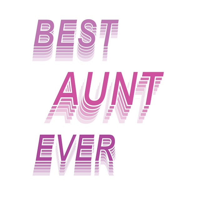 Best Aunt Ever  ,I Love My Aunt -Aunt's Gift by Fersan