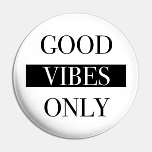 Good Vibes Only Pin