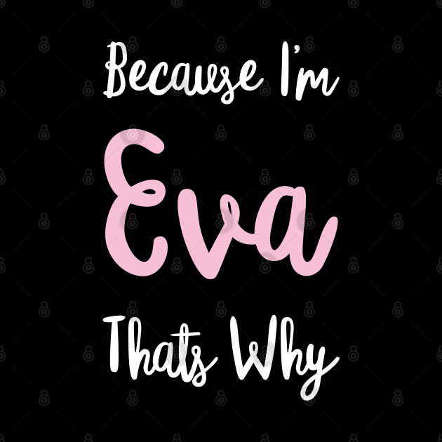 Eva Personalized Name Gift Woman Girl Pink Thats Why Custom Girly Women Kids Her by Shirtsurf