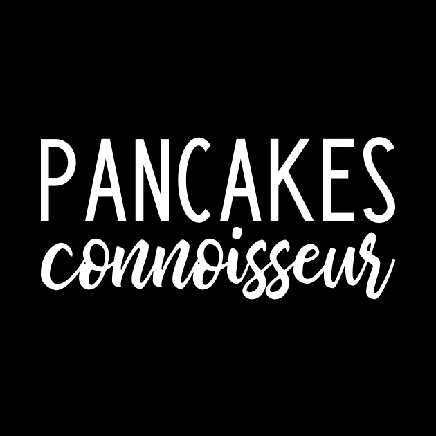 Pancakes connoisseur - funny pancakes lover slogan by kapotka