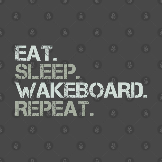 Eat Sleep Wakeboard Repeat Funny Wakeboarding Gag by wygstore