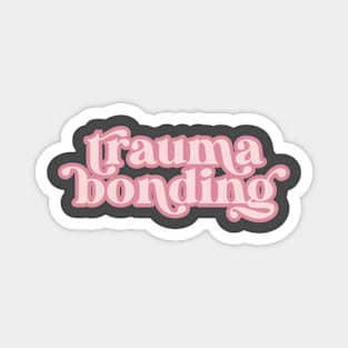 Trauma Bonding Magnet