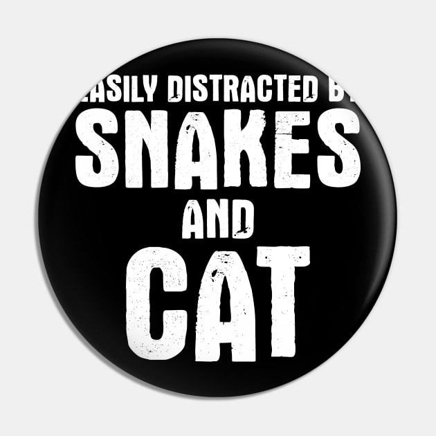 Easily Distracted by Snakes and cat Pin by busines_night