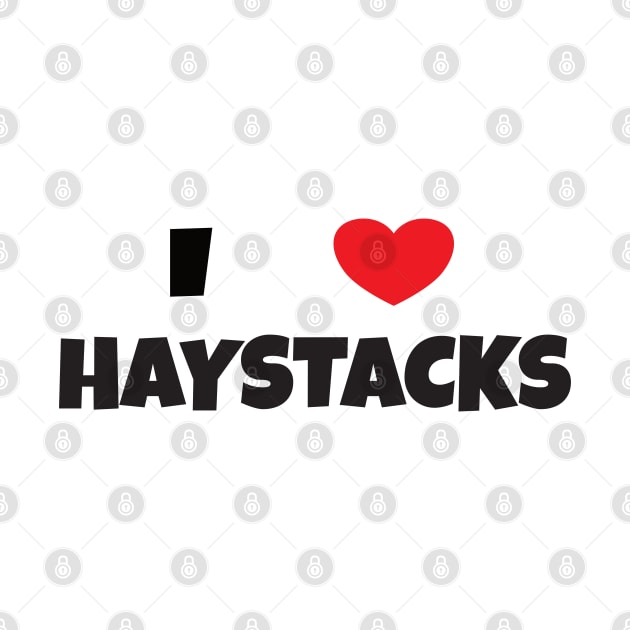 I Love Haystacks 2 Black by DPattonPD