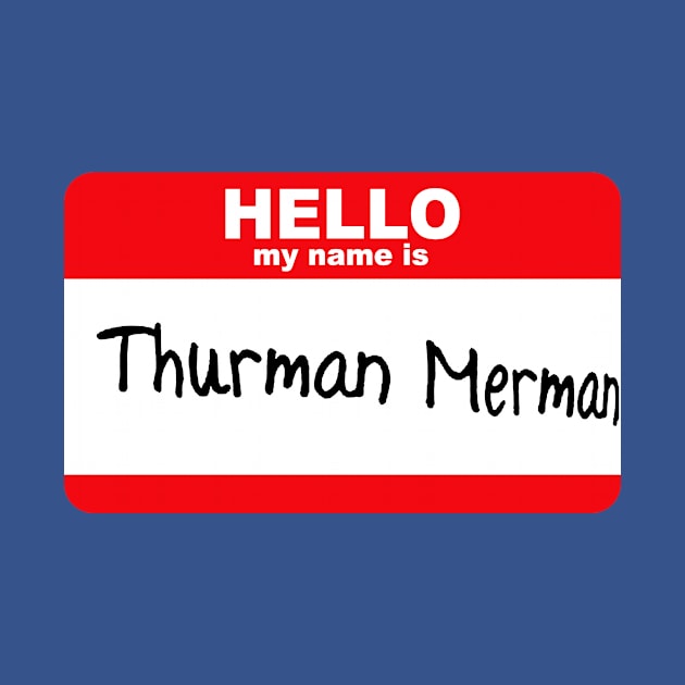 Thurman Nametag by geeklyshirts