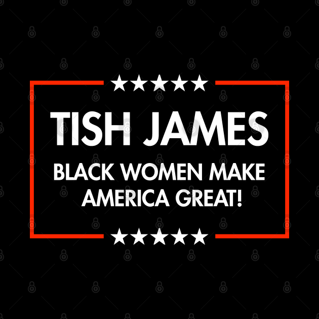 Tish James - Black Women Make America Great by Tainted