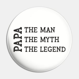 Papa - The Man The Myth The Legend Pin