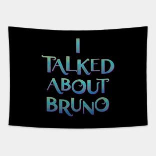 I Talked About Bruno Tapestry