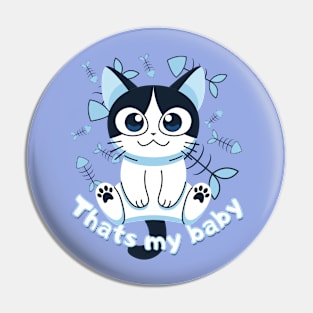 THATS MY CUTE BABY CAT Pin