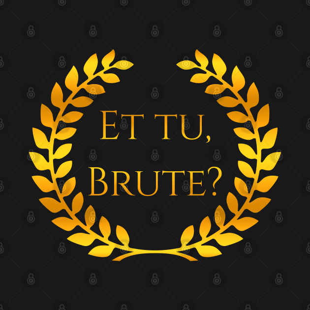 Et tu, Brute by Scar