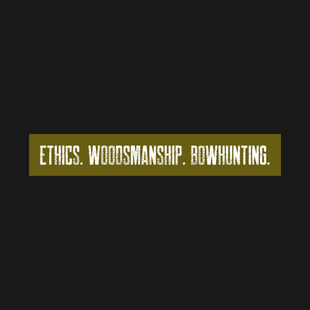 Hunting ethics and woodsman ship bowhunting by Samko Shirts