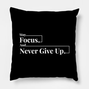 Stay Focus And Never Give Up Pillow
