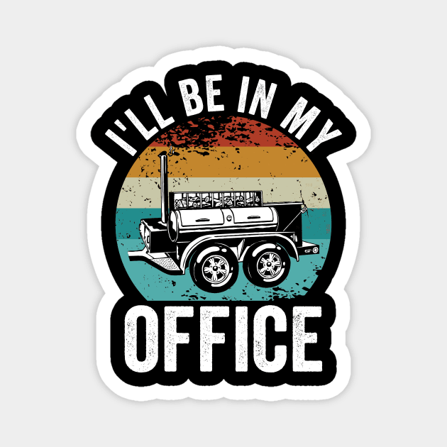 Funny Grilling Dad BBQ Season Ill Be in My Office Magnet by Visual Vibes