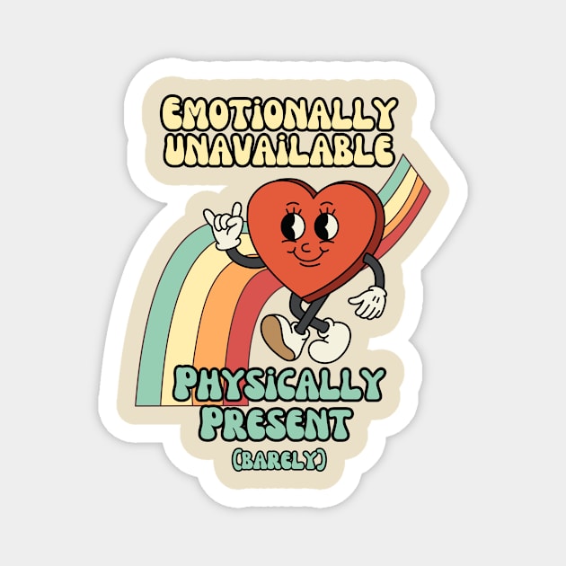 Emotionally unavailable, physically present - Retro Heart Humor Magnet by Stumbling Designs