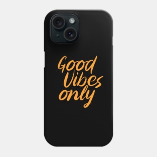 Good Vibes Only Phone Case