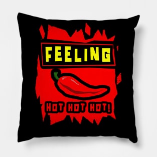 Feeling Hot Hot Hot Pillow