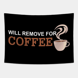 Will Remove For Coffee Funny Saying Tapestry