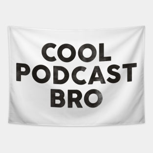 Cool Podcast Bro: Funny Black Text Design Tapestry