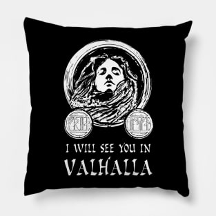 I Will See You In Valhalla Pillow