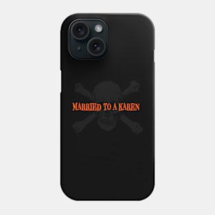 Married to a Karen Phone Case