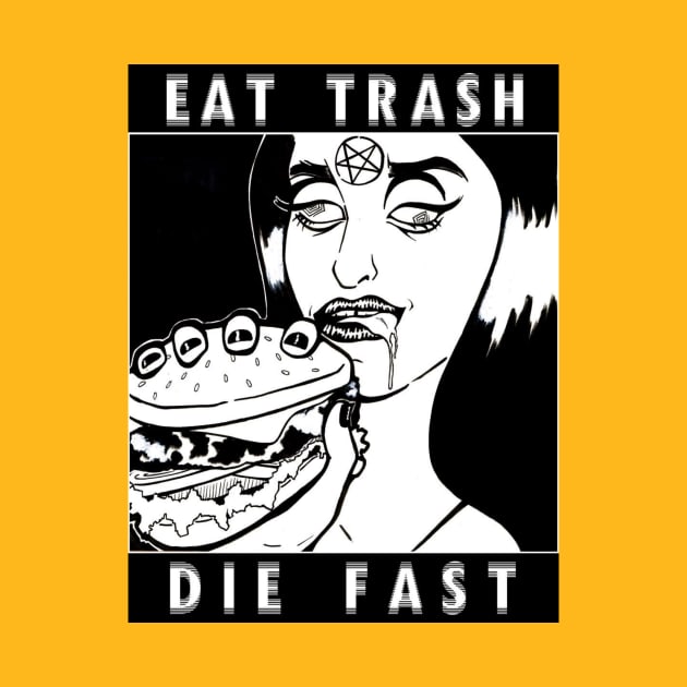 Eat Trash Die Fast by Vickie Smalls