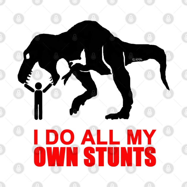 I do all my own stunts by NewSignCreation