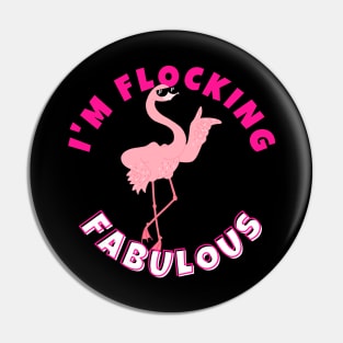 I'm Flocking Fabulous Flamingo Pin