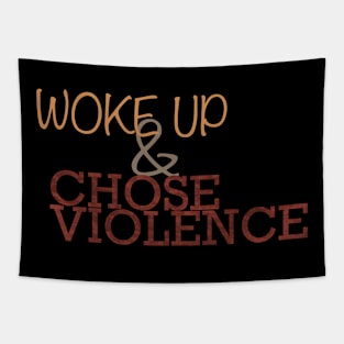 Woke Up and Chose Violence Tapestry