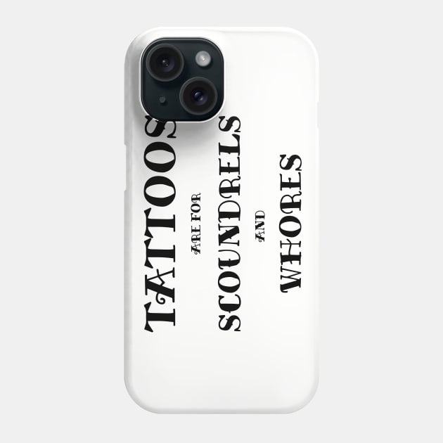 Tattoos are for Scoundrels and Whores Phone Case by Rich McRae