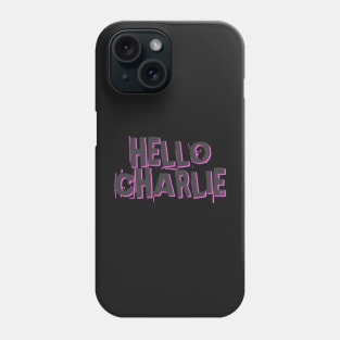 Hello MightyCharlieOosh Phone Case