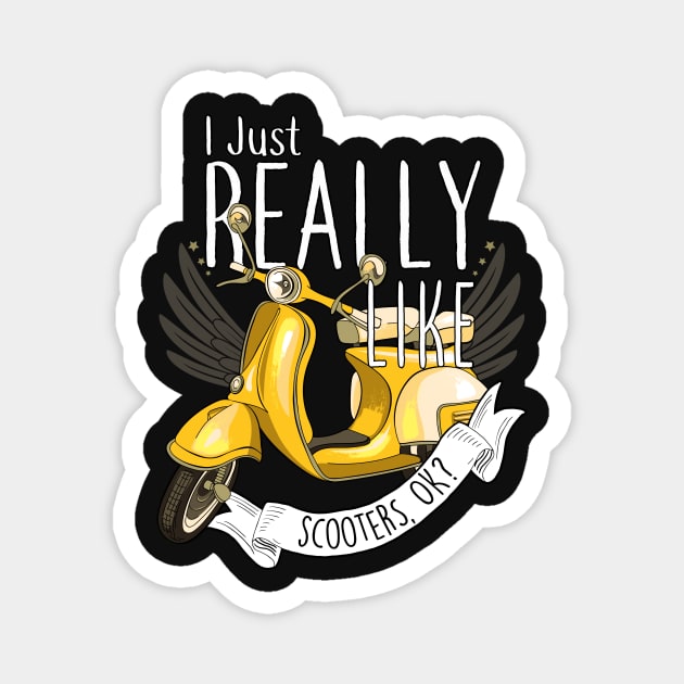 I Just Really Like Scooters, OK? Magnet by Psitta