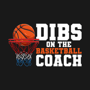 Dibs On The Basketball Coach Dibs On The Coach T-Shirt