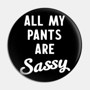 All my pants are sassy Pin