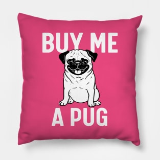 Buy me a pug Pillow